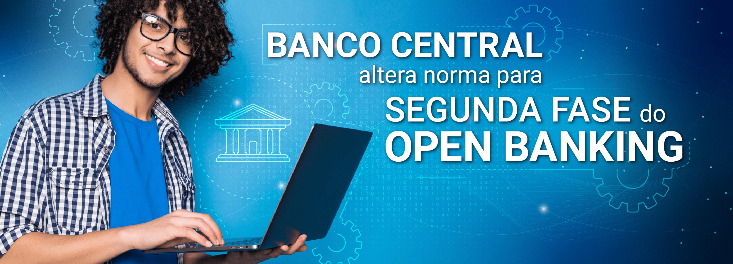 anco Central altera norma para segunda fase do Open Banking